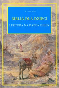 Biblia dla dzieci lektura na każdy dzień - Wijk Van B.J. - książka