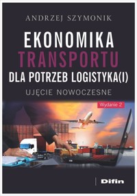 Ekonomika transportu dla potrzeb logistyka(i) - Andrzej Szymonik - książka