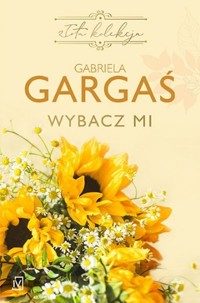 Wybacz mi - Gabriela Gargaś - ebook + książka