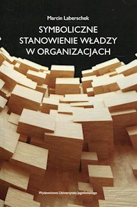 Symboliczne stanowienie władzy w organizacjach - Leberschek Marcin - książka