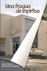 Una fragua de espíritus - Carlos Manuel Marchante Castellanos - ebook