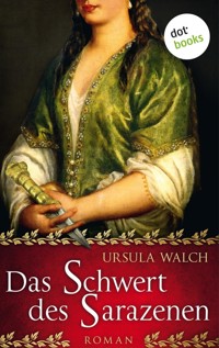 Das Schwert des Sarazenen: Die große Sarazenen-Saga - Band 1 - Ursula Walch - ebook