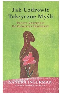 Jak uzdrowić toksyczne myśli - Ingerman Sandra - książka