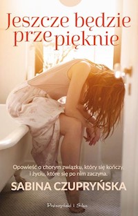 Jeszcze będzie przepięknie - Sabina Czupryńska - książka
