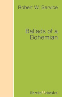 Ballads of a Bohemian - Robert W. Service - ebook