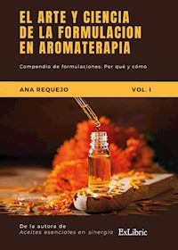 El arte y la ciencia de la formulación aromática - Ana Requejo - ebook
