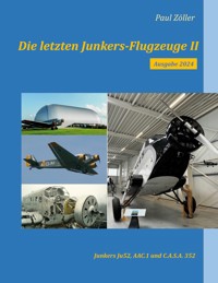 Die letzten Junkers-Flugzeuge II - Ausgabe 2024 - Paul Zöller - ebook