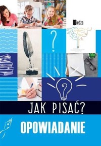 Jak pisać? Opowiadanie - zbiorowa praca - książka
