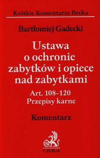 Ustawa o ochronie zabytków i opiece nad zabytkami Komentarz - Bartłomiej Gadecki - książka