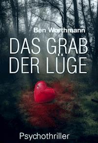 Das Grab der Lüge - Ben Worthmann - ebook
