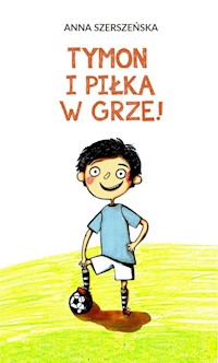 Tymon i piłka w grze - Szerszeńska Anna - książka