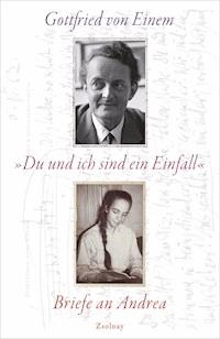 "Du und ich sind ein Einfall" - Gottfried von Einem - ebook