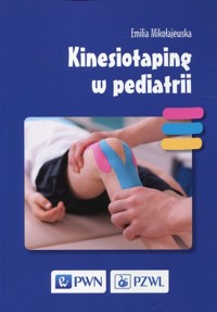 Kinesiotaping w pediatrii - Emilia Mikołajewska - książka