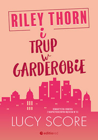 Riley Thorn i trup w garderobie - Lucy Score - ebook + książka