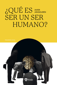 ¿Qué es ser un ser humano? - Javier Aranguren Echevarría - ebook