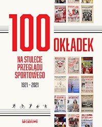 100 okładek na stulecie Przeglądu Sportowego - Gębicz Bartosz, Piotrowski Cezary, Tyminski Rafał, Ufel Lech - książka