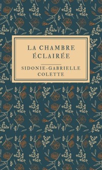 La Chambre éclairée - Sidonie-Gabrielle Colette - ebook