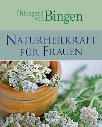 Hildegard von Bingen: Naturheilkraft für Frauen -  - ebook