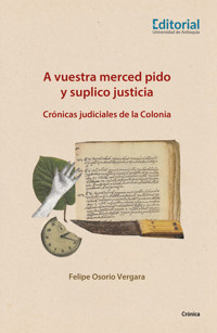 A vuestra merced pido y suplico justicia - Felipe Osorio Vergara - ebook