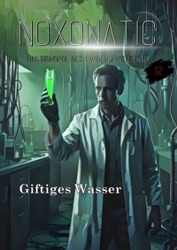 Band 12 - Giftiges Wasser - Noxonatic - Das Monopol des ewigen Zwielichts - ebook