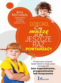 Dziecko czy muszę ci to jeszcze raz powtarzać? - Amy McCready - książka