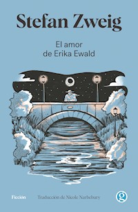 El amor de Erika Ewald - Stefan Zweig - ebook