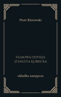 Filmowa odyseja Stanleya Kubricka - Piotr Kletowski - ebook + książka