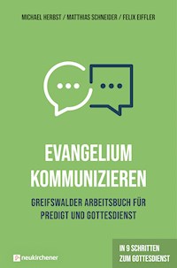 Evangelium kommunizieren - Greifswalder Arbeitsbuch für Predigt und Gottesdienst - Michael Herbst - ebook