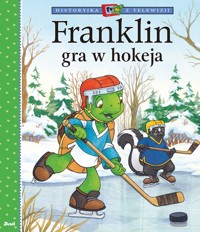 Historyjka z telewizji. Franklin gra w hokeja - Paulette Bourgeois - książka