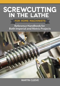 Screwcutting in the Lathe for Home Machinists - Martin Cleeve - ebook