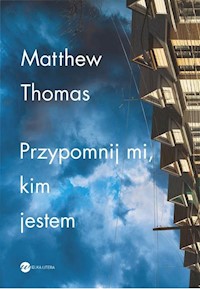 Przypomnij mi kim jestem - Matthew Thomas - książka