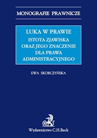 Luka w prawie Istota zjawiska oraz jego znaczenie dla prawa administracyjnego - Ewa Skorczyńska - książka