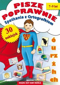 Piszę poprawnie Spotkania z Ortografkiem 7-9 lat - Anna Włodarczyk - książka