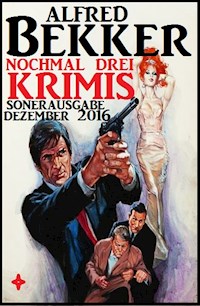 Nochmal drei Krimis - Sonderausgabe Dezember 2016 - Alfred Bekker - ebook