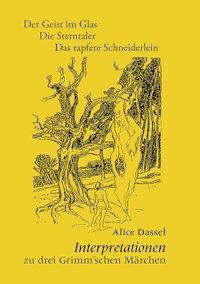 Interpretationen zu drei Grimm'schen Märchen - Alice Dassel - ebook