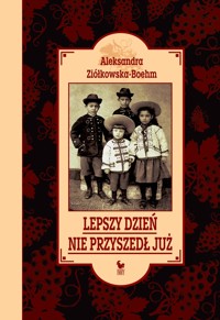 Lepszy dzień nie przyszedł już - Aleksandra Ziółkowska-Boehm - ebook