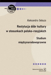 Restytucja dóbr kultury w stosunkach polsko-rosyjskich - Gebuza Aleksandra - książka