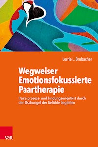 Wegweiser Emotionsfokussierte Paartherapie - Lorrie L. Brubacher - ebook