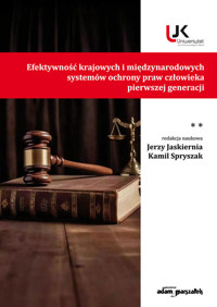 Efektywność krajowych i międzynarodowych systemów ochrony praw człowieka pierwszej generacji Tom II -  - książka