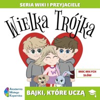 Wiki i przyjaciele. Wielka Trójka. Moc miłych słów - zbiorowa praca - książka