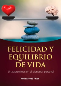 Felicidad y equilibrio de vida - Ruth Arroyo Tovar - ebook