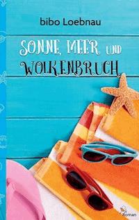 Sonne, Meer und Wolkenbruch - bibo Loebnau - ebook