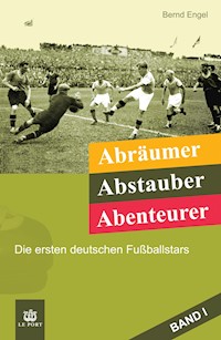 Abräumer, Abstauber, Abenteurer. Band I - Bernd Engel - ebook