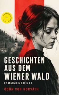 Geschichten aus dem Wiener Wald (Kommentiert) - Ödön von Horvath - ebook
