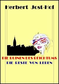 Die Ruinen des Reichtums - Die Reste von Leben - Herbert Jost-Hof - ebook