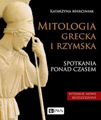 Mitologia grecka i rzymska - Katarzyna Marciniak - książka