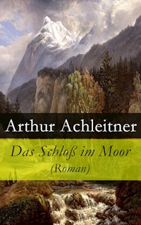 Das Schloß im Moor (Roman) - Arthur Achleitner - ebook