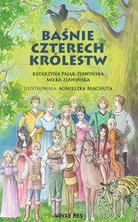 Baśnie czterech królestw - Katarzyna Pająk-Zjawińska, Miłka Zjawińska - ebook + audiobook