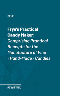 Frye's Practical Candy Maker - Frye - ebook