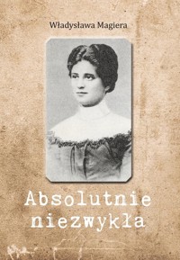 Absolutnie niezwykła - Magiera Władysława - książka